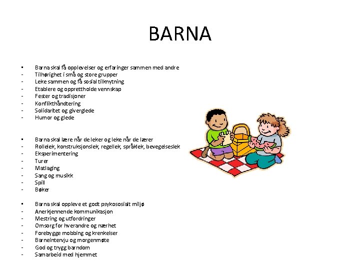 BARNA • - Barna skal få opplevelser og erfaringer sammen med andre Tilhørighet i