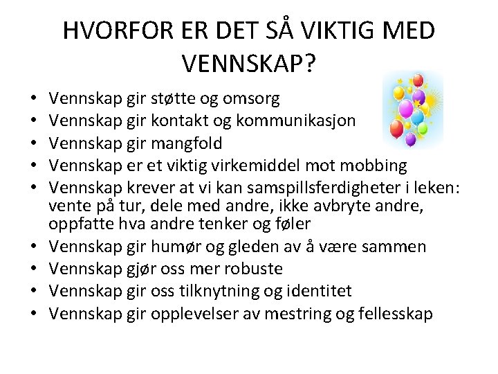HVORFOR ER DET SÅ VIKTIG MED VENNSKAP? • • • Vennskap gir støtte og
