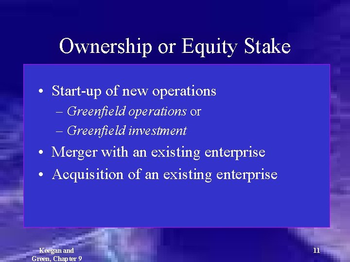 Ownership or Equity Stake • Start-up of new operations – Greenfield operations or –