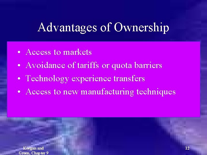 Advantages of Ownership • • Access to markets Avoidance of tariffs or quota barriers