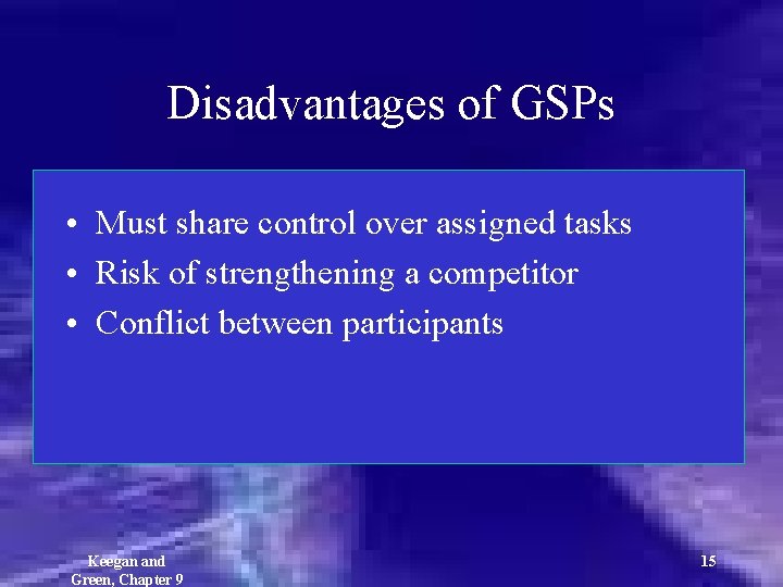 Disadvantages of GSPs • Must share control over assigned tasks • Risk of strengthening