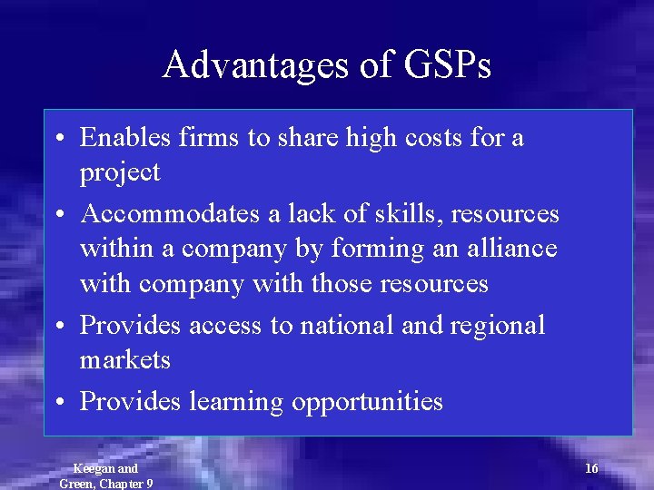 Advantages of GSPs • Enables firms to share high costs for a project •