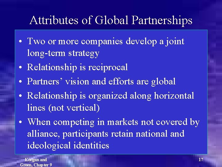 Attributes of Global Partnerships • Two or more companies develop a joint long-term strategy