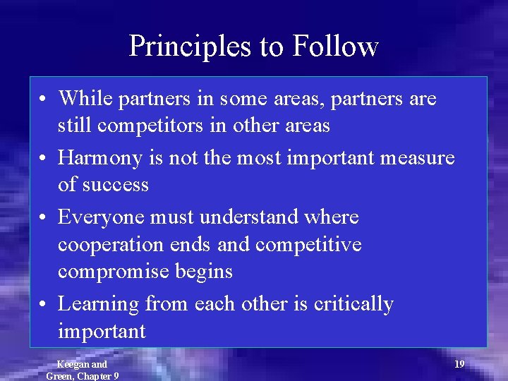 Principles to Follow • While partners in some areas, partners are still competitors in