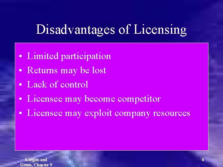 Disadvantages of Licensing • • • Limited participation Returns may be lost Lack of
