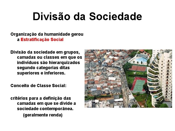 Divisão da Sociedade Organização da humanidade gerou a Estratificação Social Divisão da sociedade em