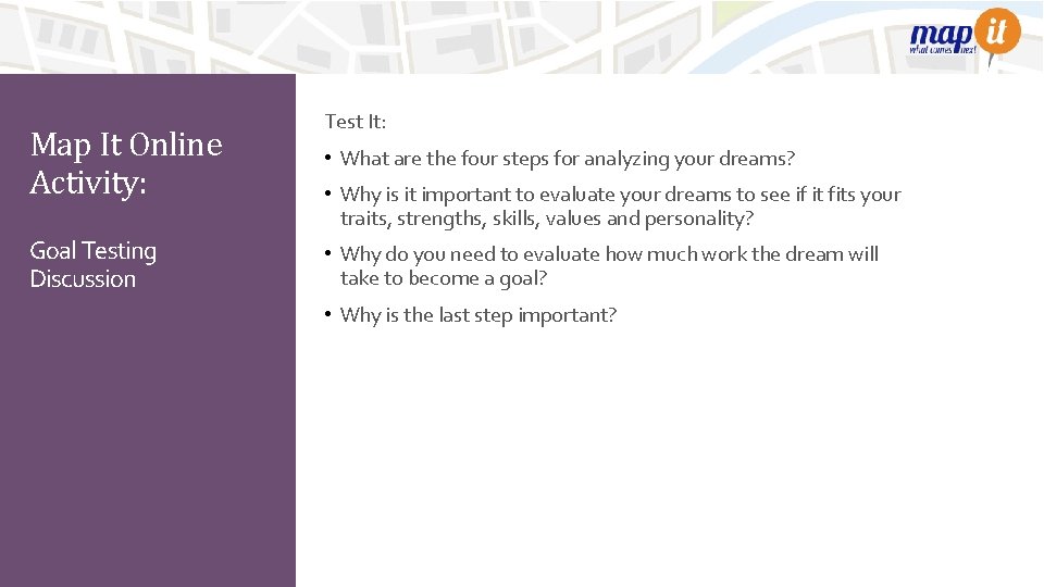 Map It Online Activity: Goal Testing Discussion Test It: • What are the four