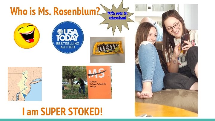 Who is Ms. Rosenblum? I am SUPER STOKED! 30 th year in Education! 