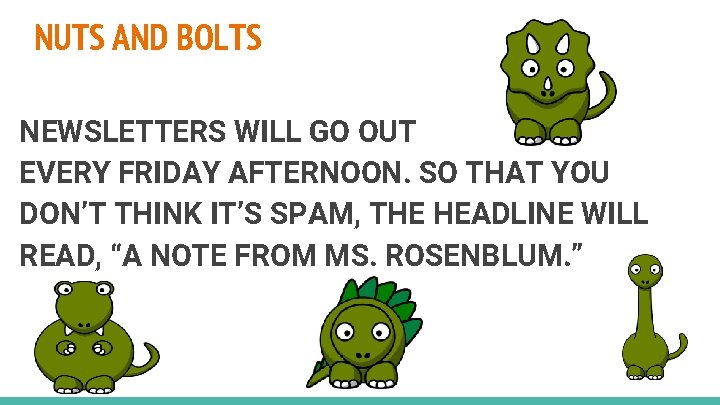 NUTS AND BOLTS NEWSLETTERS WILL GO OUT EVERY FRIDAY AFTERNOON. SO THAT YOU DON’T