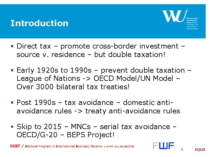 Introduction § Direct tax – promote cross-border investment – source v. residence – but