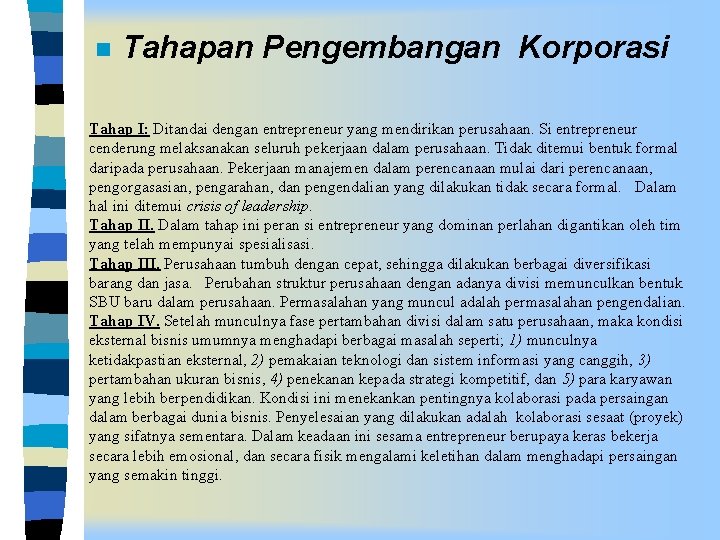n Tahapan Pengembangan Korporasi Tahap I: Ditandai dengan entrepreneur yang mendirikan perusahaan. Si entrepreneur