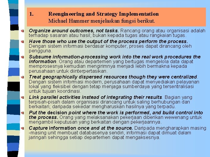 1. Reengineering and Strategy Implementation Michael Hammer menjelaskan fungsi berikut. Organize around outcomes, not