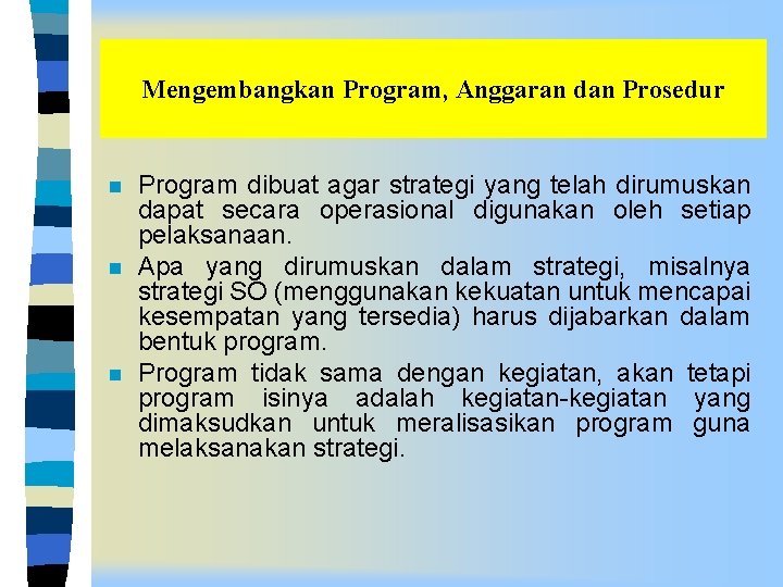 Mengembangkan Program, Anggaran dan Prosedur n n n Program dibuat agar strategi yang telah