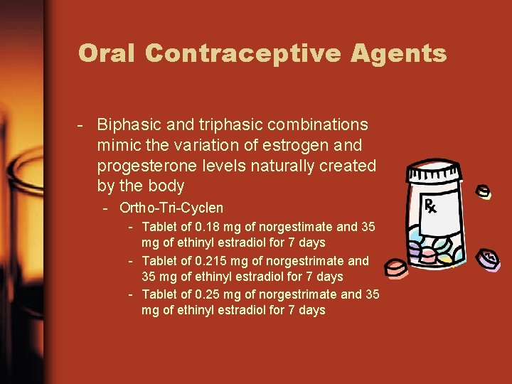 Oral Contraceptive Agents - Biphasic and triphasic combinations mimic the variation of estrogen and