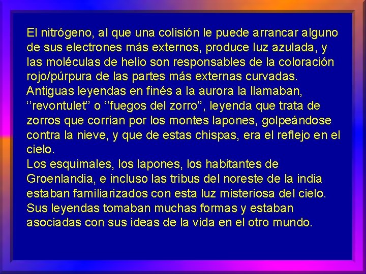 El nitrógeno, al que una colisión le puede arrancar alguno de sus electrones más