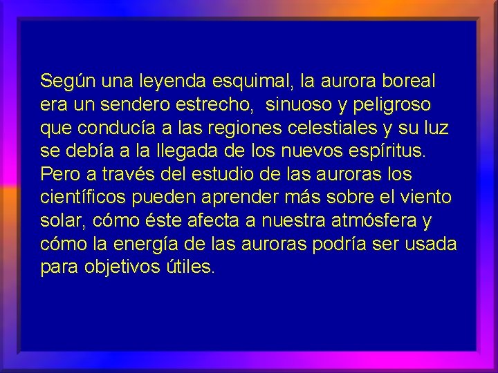 Según una leyenda esquimal, la aurora boreal era un sendero estrecho, sinuoso y peligroso