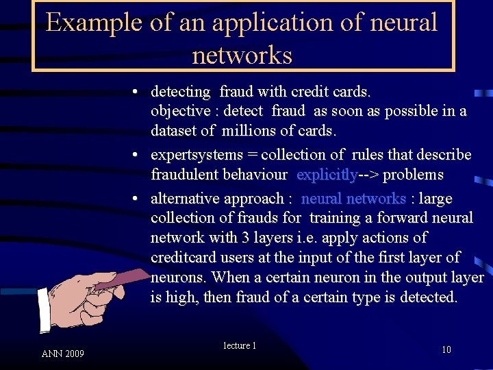 Example of an application of neural networks • detecting fraud with credit cards. objective