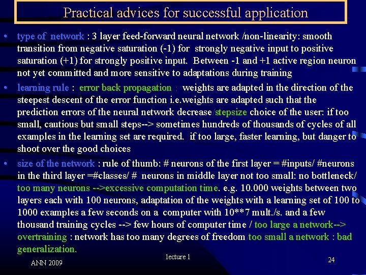 Practical advices for successful application • type of network : 3 layer feed-forward neural