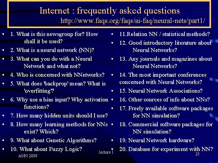 Internet : frequently asked questions World Wide Web http: //www. faqs. org/faqs/ai-faq/neural-nets/part 1/ •