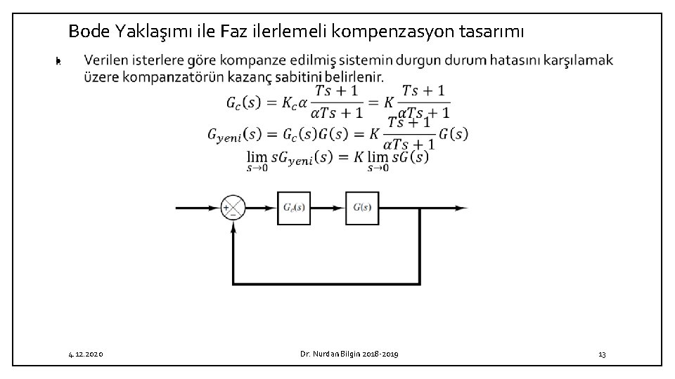 Bode Yaklaşımı ile Faz ilerlemeli kompenzasyon tasarımı • 4. 12. 2020 Dr. Nurdan Bilgin