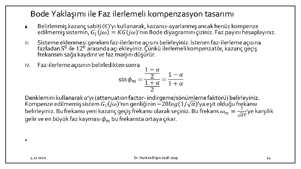 Bode Yaklaşımı ile Faz ilerlemeli kompenzasyon tasarımı • 4. 12. 2020 Dr. Nurdan Bilgin