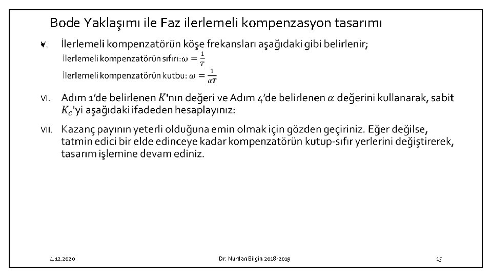 Bode Yaklaşımı ile Faz ilerlemeli kompenzasyon tasarımı • 4. 12. 2020 Dr. Nurdan Bilgin