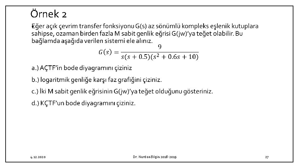 Örnek 2 • 4. 12. 2020 Dr. Nurdan Bilgin 2018 2019 27 