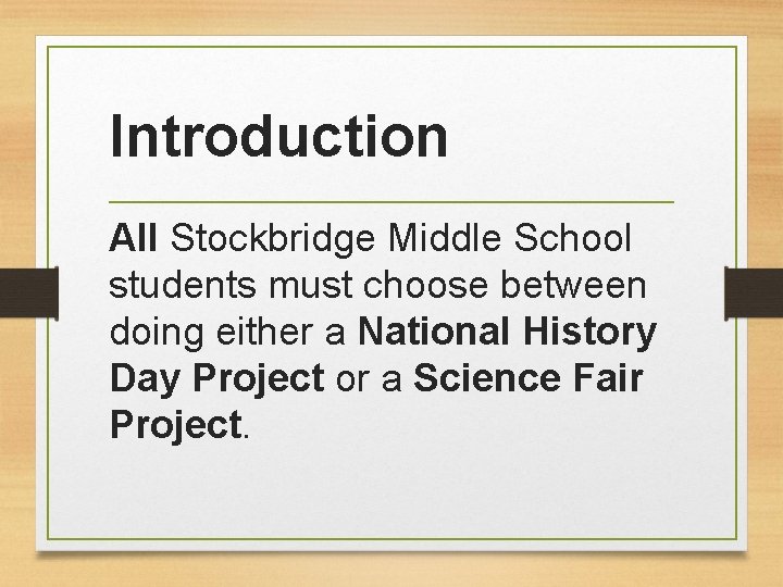 Introduction All Stockbridge Middle School students must choose between doing either a National History