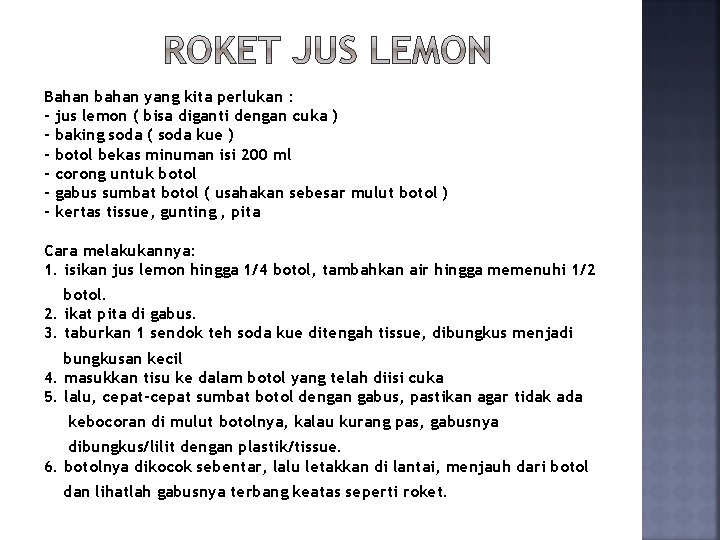 Bahan bahan yang kita perlukan : - jus lemon ( bisa diganti dengan cuka