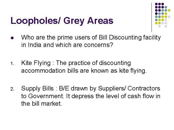 Loopholes/ Grey Areas l Who are the prime users of Bill Discounting facility in