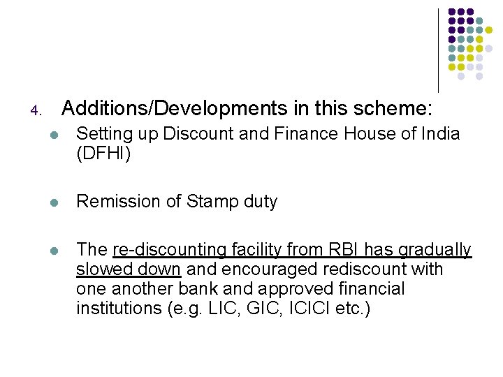 Additions/Developments in this scheme: 4. l Setting up Discount and Finance House of India