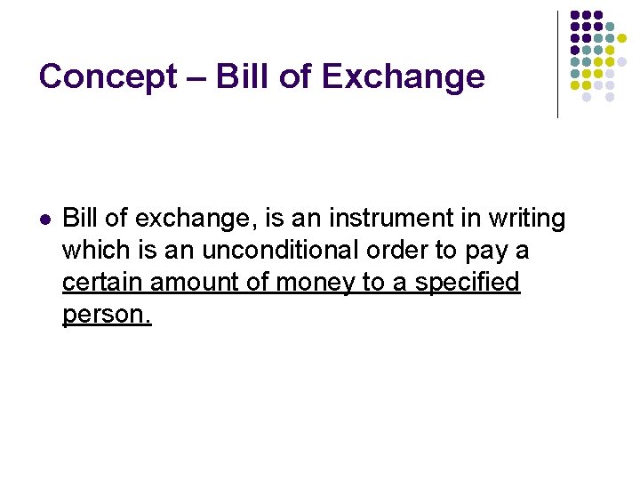 Concept – Bill of Exchange l Bill of exchange, is an instrument in writing