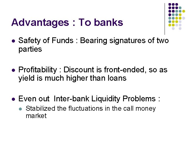 Advantages : To banks l Safety of Funds : Bearing signatures of two parties