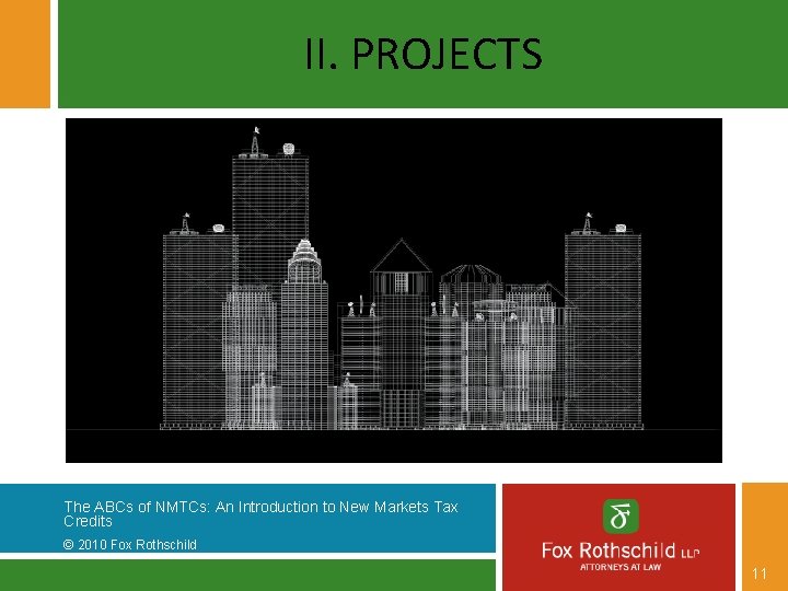 II. PROJECTS The ABCs of NMTCs: An Introduction to New Markets Tax Credits ©