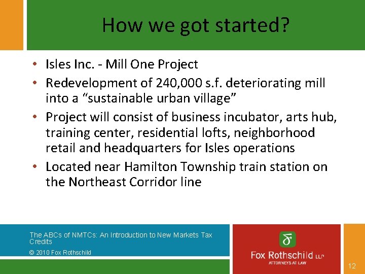 How we got started? • Isles Inc. - Mill One Project • Redevelopment of