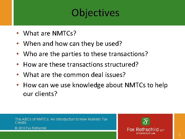 Objectives • • • What are NMTCs? When and how can they be used?