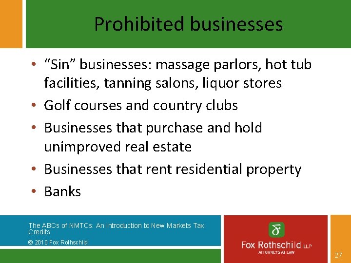 Prohibited businesses • “Sin” businesses: massage parlors, hot tub facilities, tanning salons, liquor stores