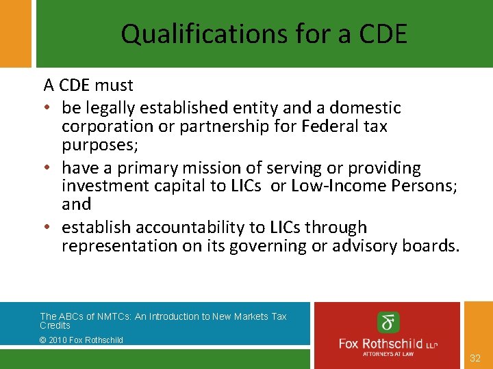 Qualifications for a CDE A CDE must • be legally established entity and a