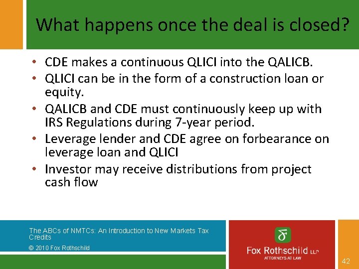 What happens once the deal is closed? • CDE makes a continuous QLICI into