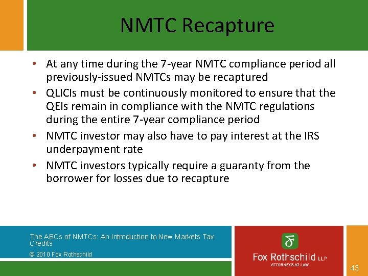 NMTC Recapture • At any time during the 7 -year NMTC compliance period all