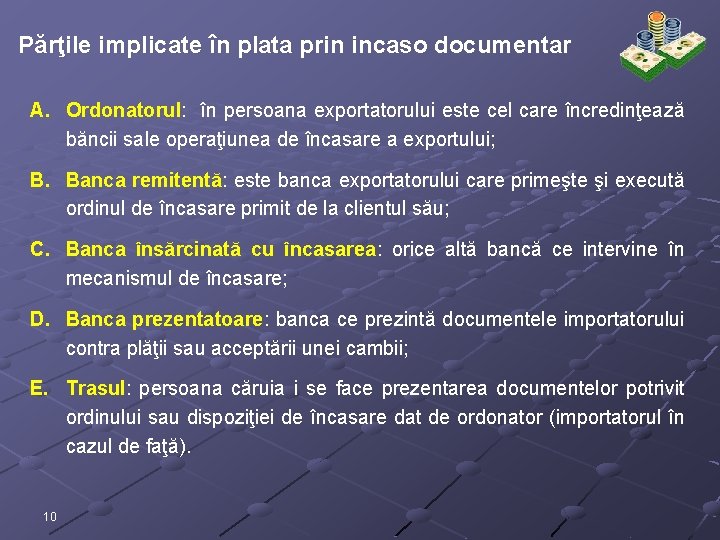 Părţile implicate în plata prin incaso documentar A. Ordonatorul: în persoana exportatorului este cel