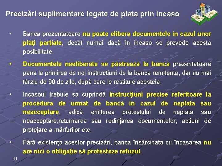 Precizări suplimentare legate de plata prin incaso • Banca prezentatoare nu poate elibera documentele