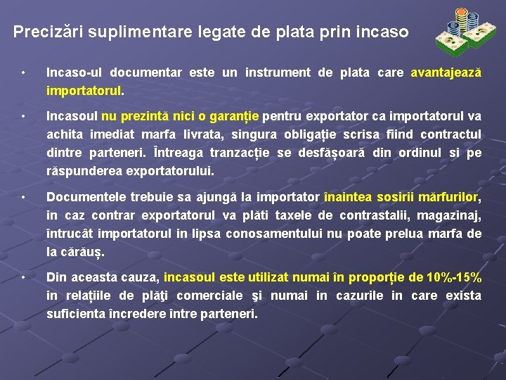Precizări suplimentare legate de plata prin incaso • Incaso-ul documentar este un instrument de