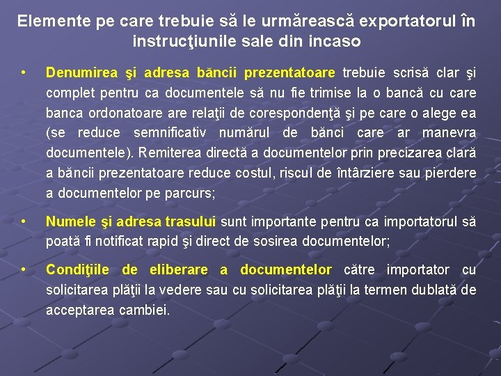 Elemente pe care trebuie să le urmărească exportatorul în instrucţiunile sale din incaso •