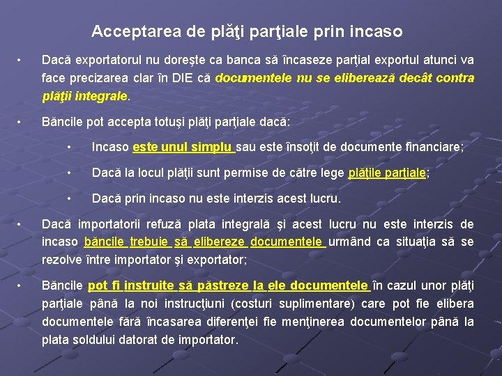 Acceptarea de plăţi parţiale prin incaso • Dacă exportatorul nu doreşte ca banca să