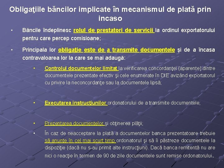 Obligaţiile băncilor implicate în mecanismul de plată prin incaso • Băncile îndeplinesc rolul de
