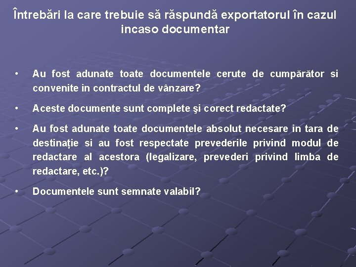 Întrebări la care trebuie să răspundă exportatorul în cazul incaso documentar • Au fost