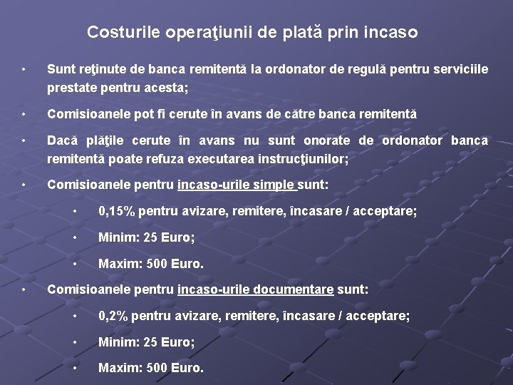 Costurile operaţiunii de plată prin incaso • Sunt reţinute de banca remitentă la ordonator