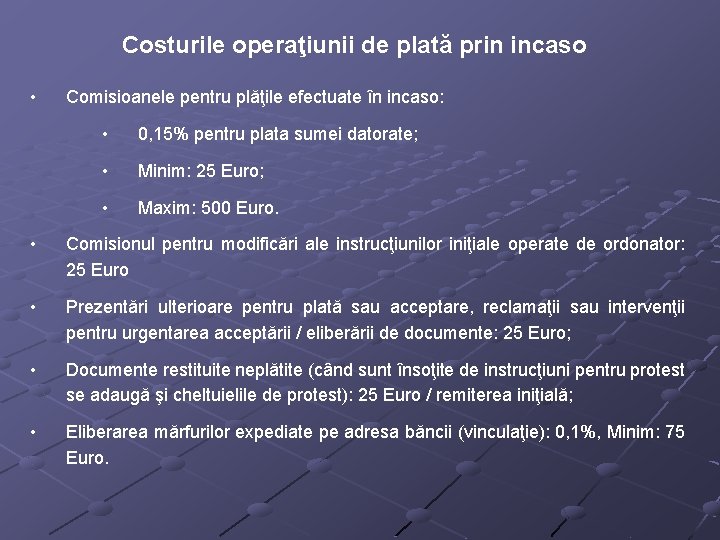 Costurile operaţiunii de plată prin incaso • Comisioanele pentru plăţile efectuate în incaso: •