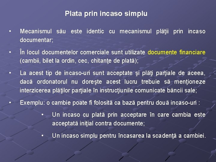 Plata prin incaso simplu • Mecanismul său este identic cu mecanismul plăţii prin incaso
